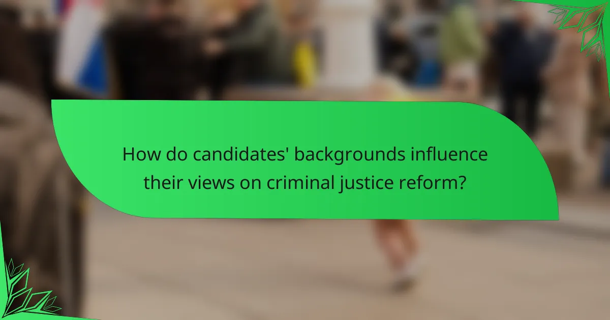How do candidates' backgrounds influence their views on criminal justice reform?