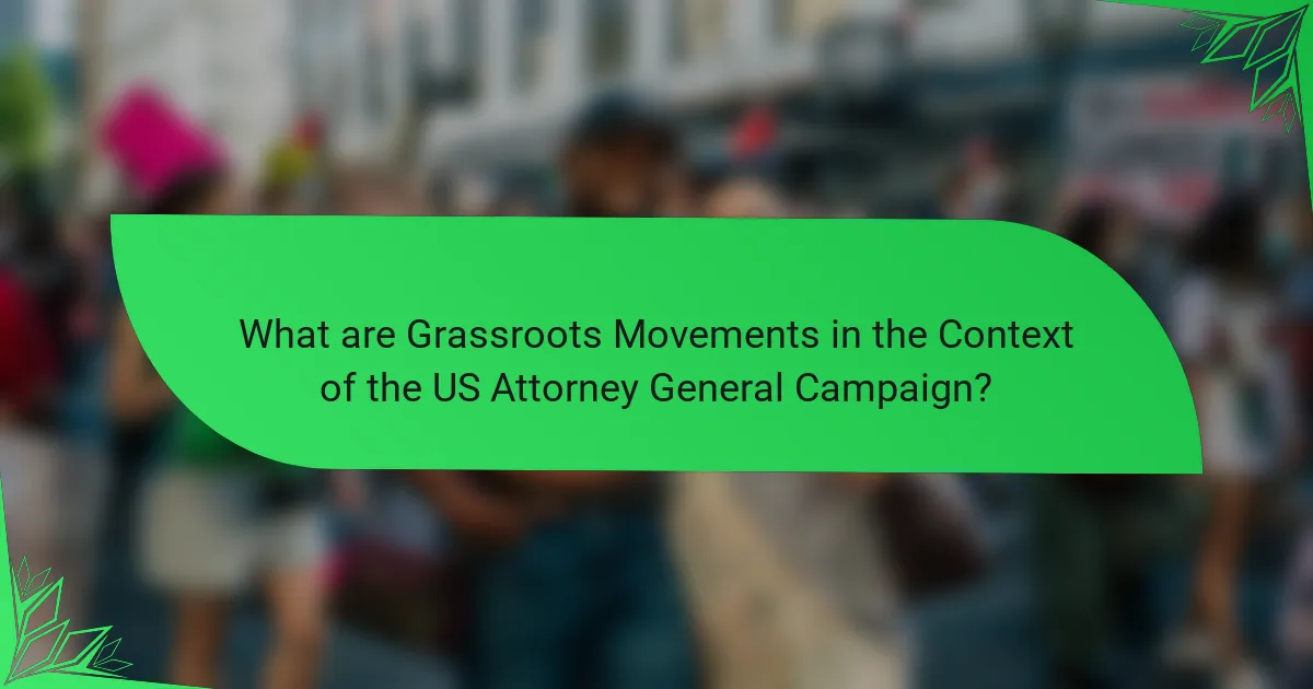 What are Grassroots Movements in the Context of the US Attorney General Campaign?