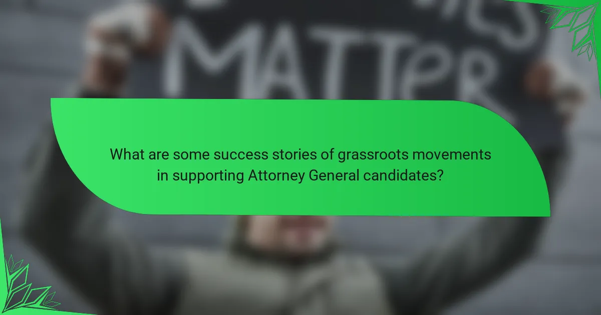 What are some success stories of grassroots movements in supporting Attorney General candidates?