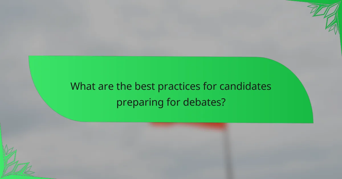 What are the best practices for candidates preparing for debates?