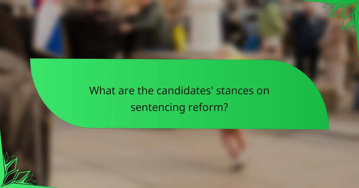 What are the candidates' stances on sentencing reform?