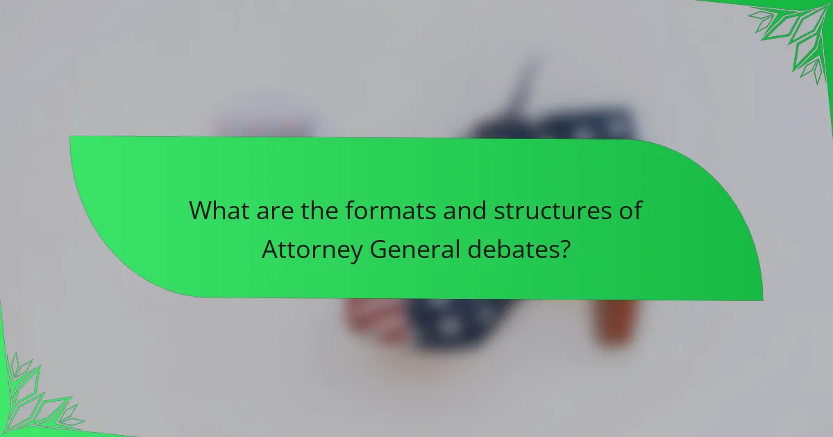 What are the formats and structures of Attorney General debates?