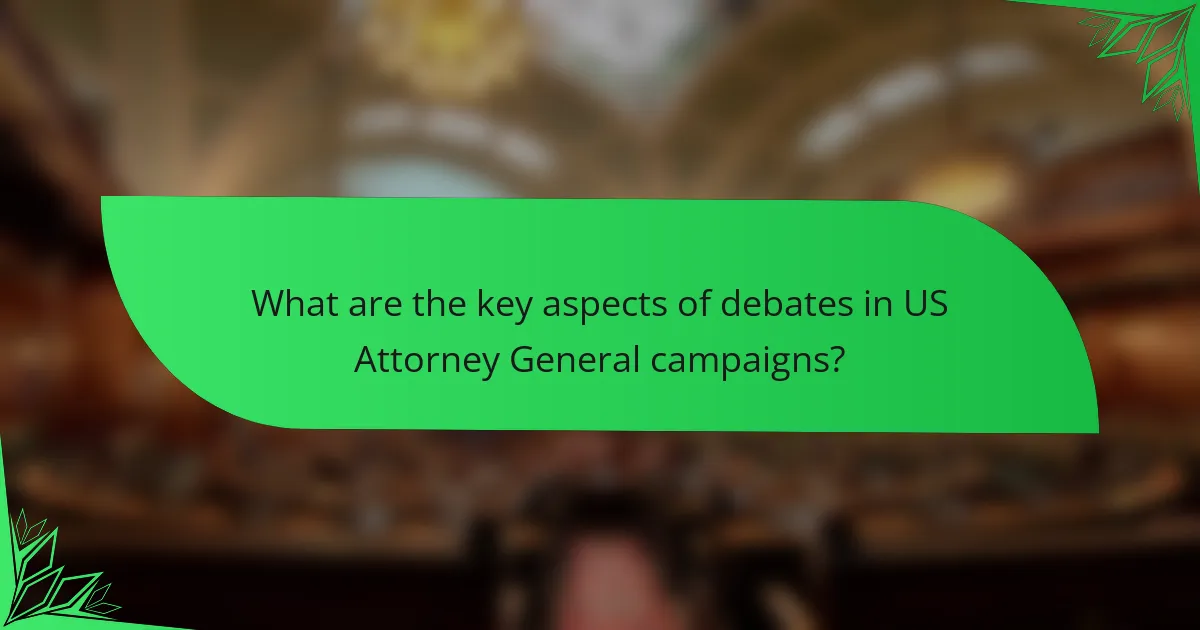 What are the key aspects of debates in US Attorney General campaigns?
