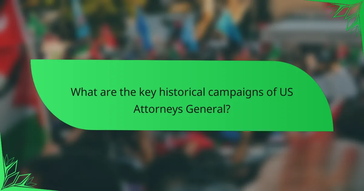 What are the key historical campaigns of US Attorneys General?