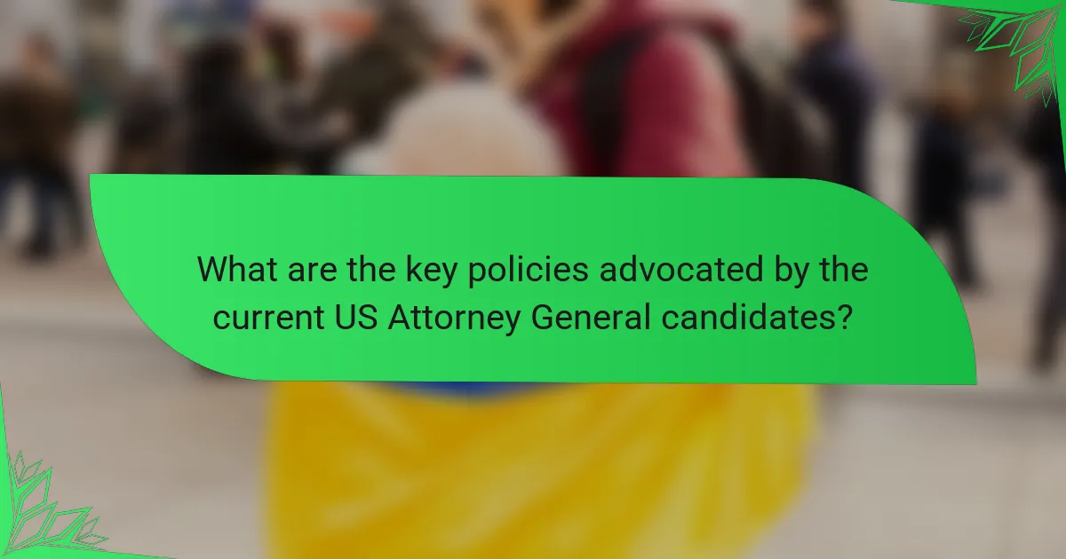 What are the key policies advocated by the current US Attorney General candidates?