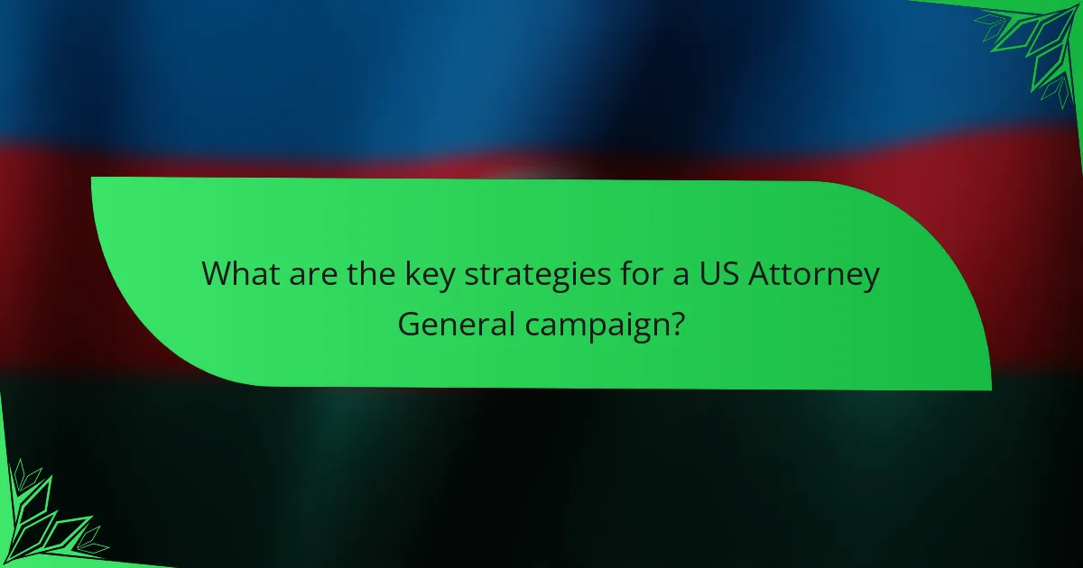 What are the key strategies for a US Attorney General campaign?