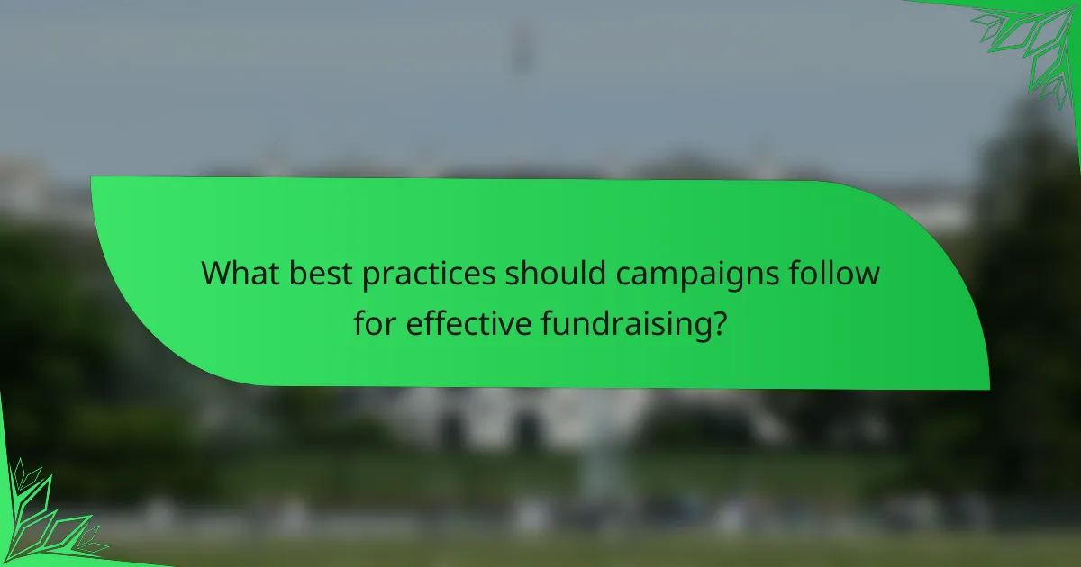 What best practices should campaigns follow for effective fundraising?