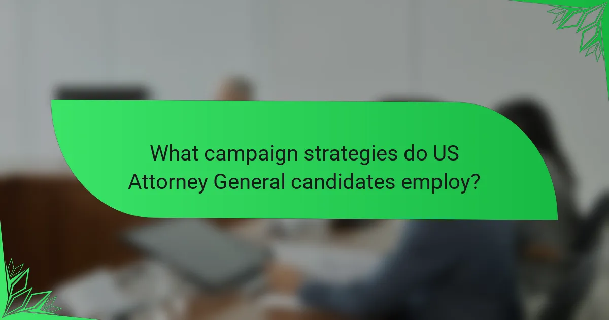 What campaign strategies do US Attorney General candidates employ?