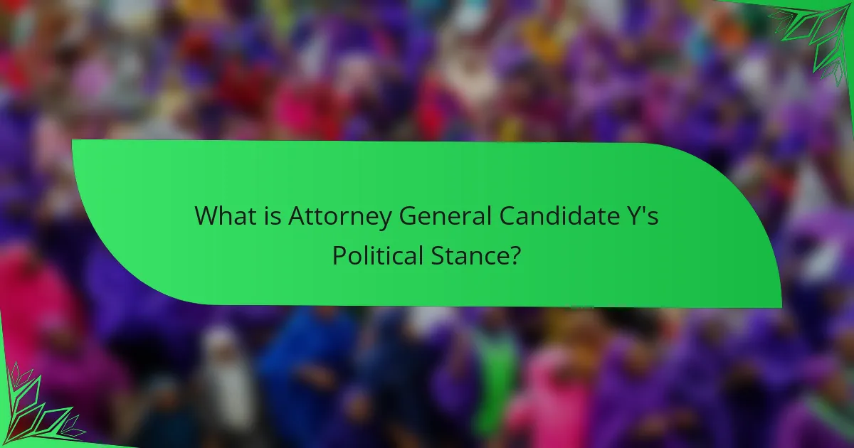 What is Attorney General Candidate Y's Political Stance?