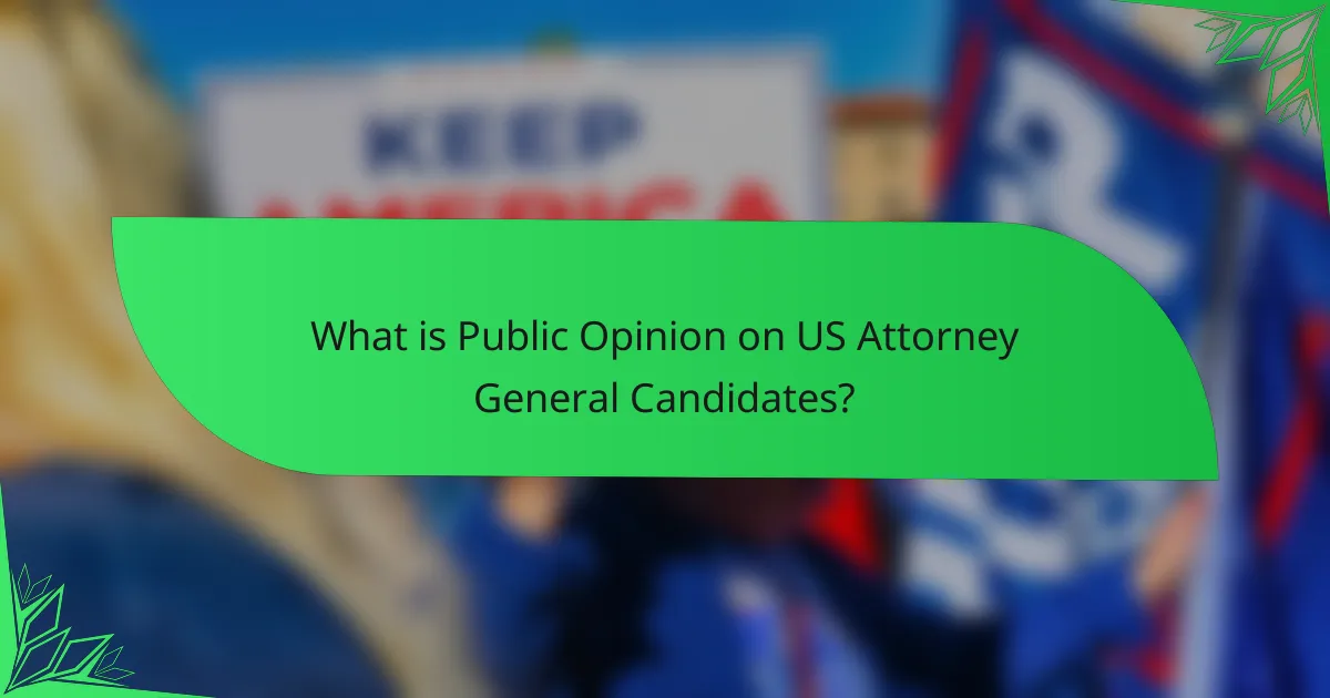 What is Public Opinion on US Attorney General Candidates?