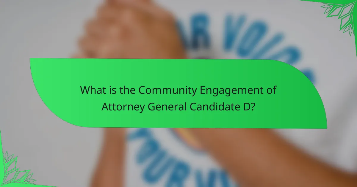 What is the Community Engagement of Attorney General Candidate D?