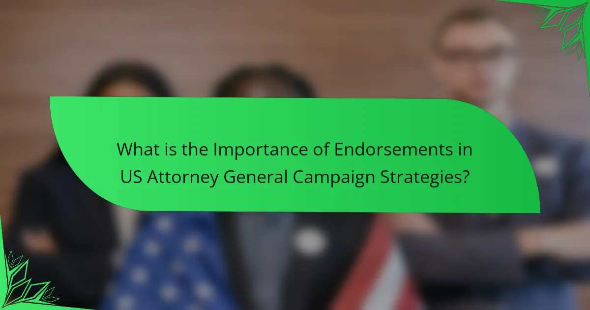 What is the Importance of Endorsements in US Attorney General Campaign Strategies?