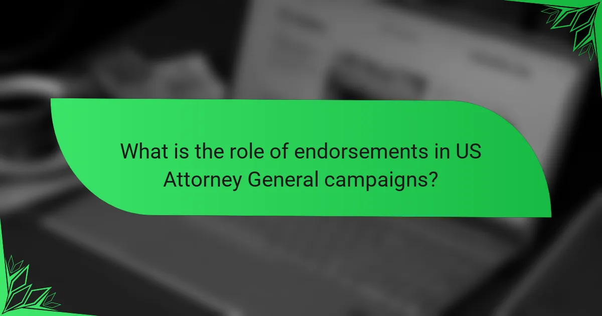 What is the role of endorsements in US Attorney General campaigns?