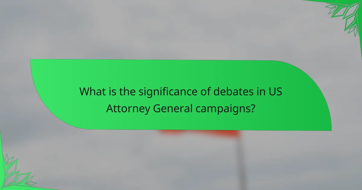 What is the significance of debates in US Attorney General campaigns?
