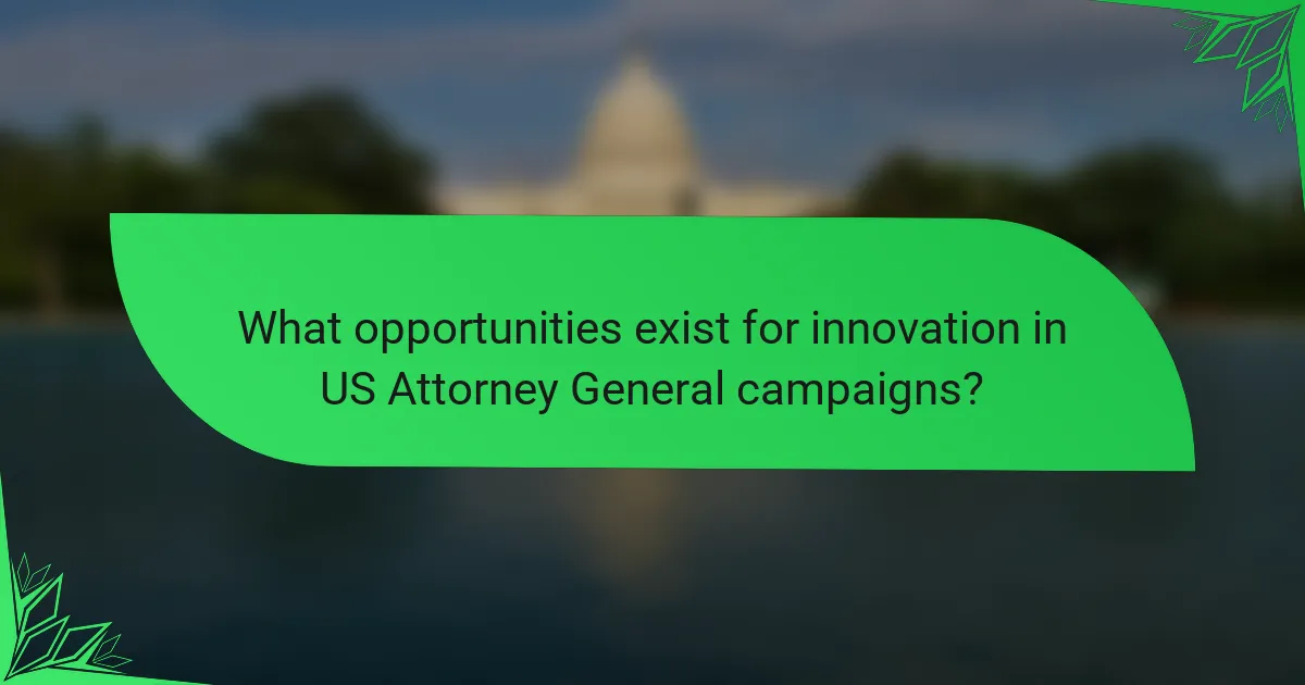 What opportunities exist for innovation in US Attorney General campaigns?
