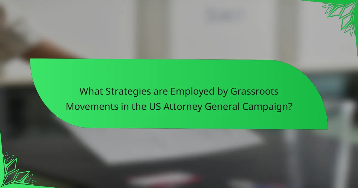 What Strategies are Employed by Grassroots Movements in the US Attorney General Campaign?