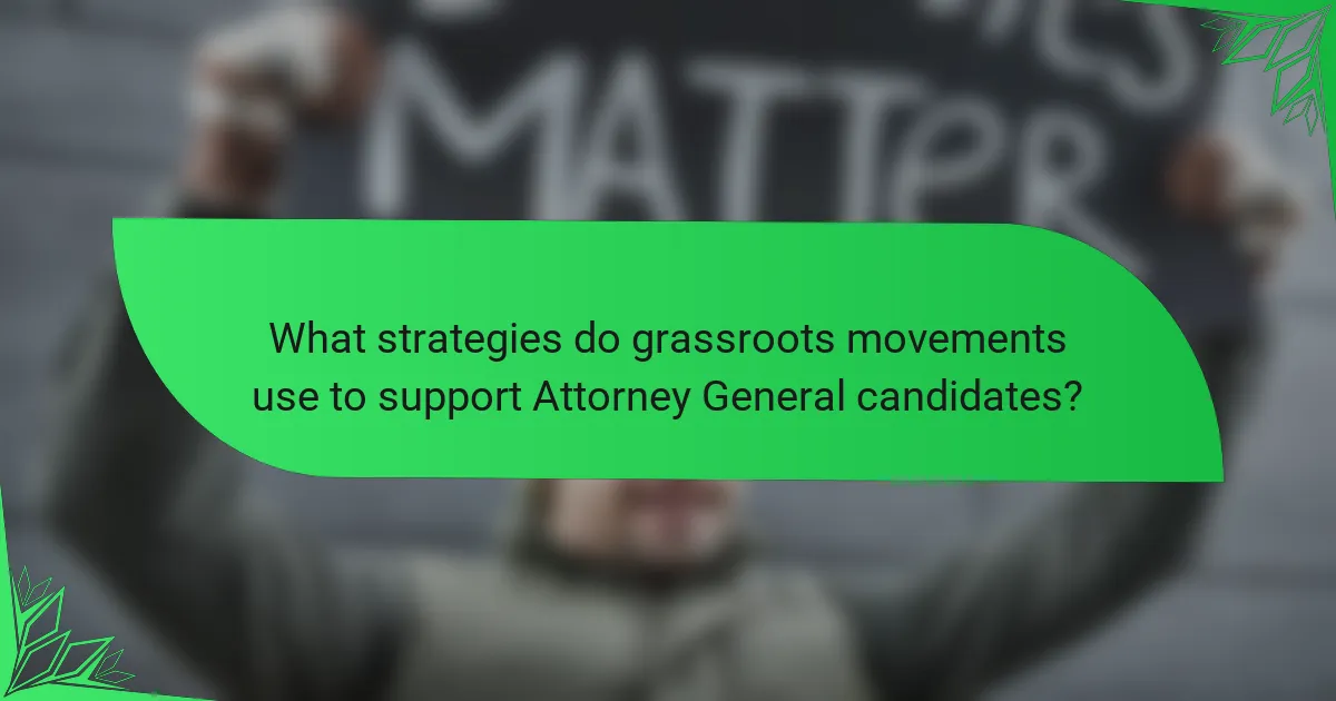 What strategies do grassroots movements use to support Attorney General candidates?